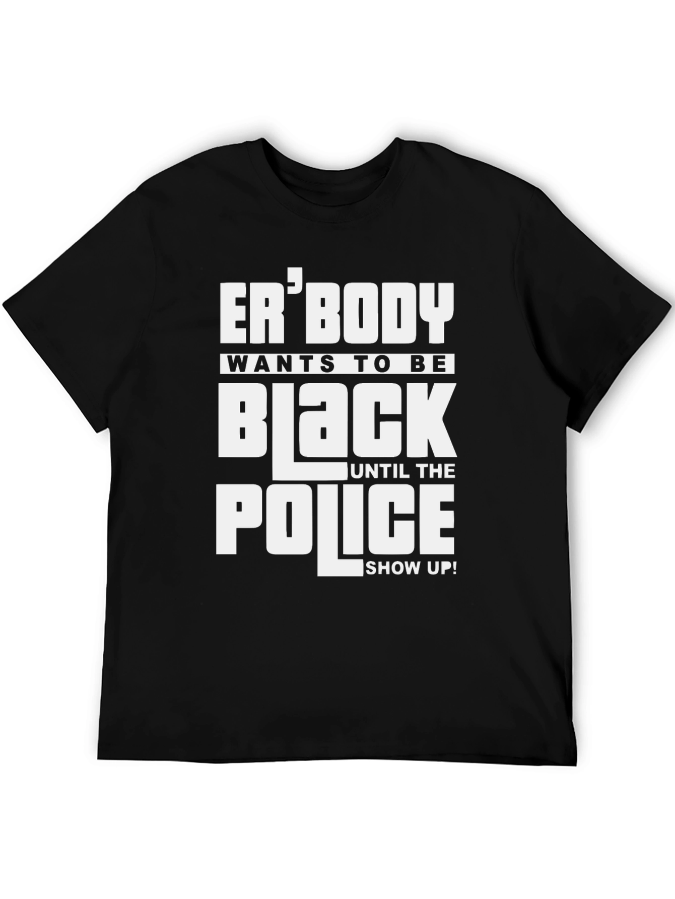Erbody Wants to be Black T-Shirt