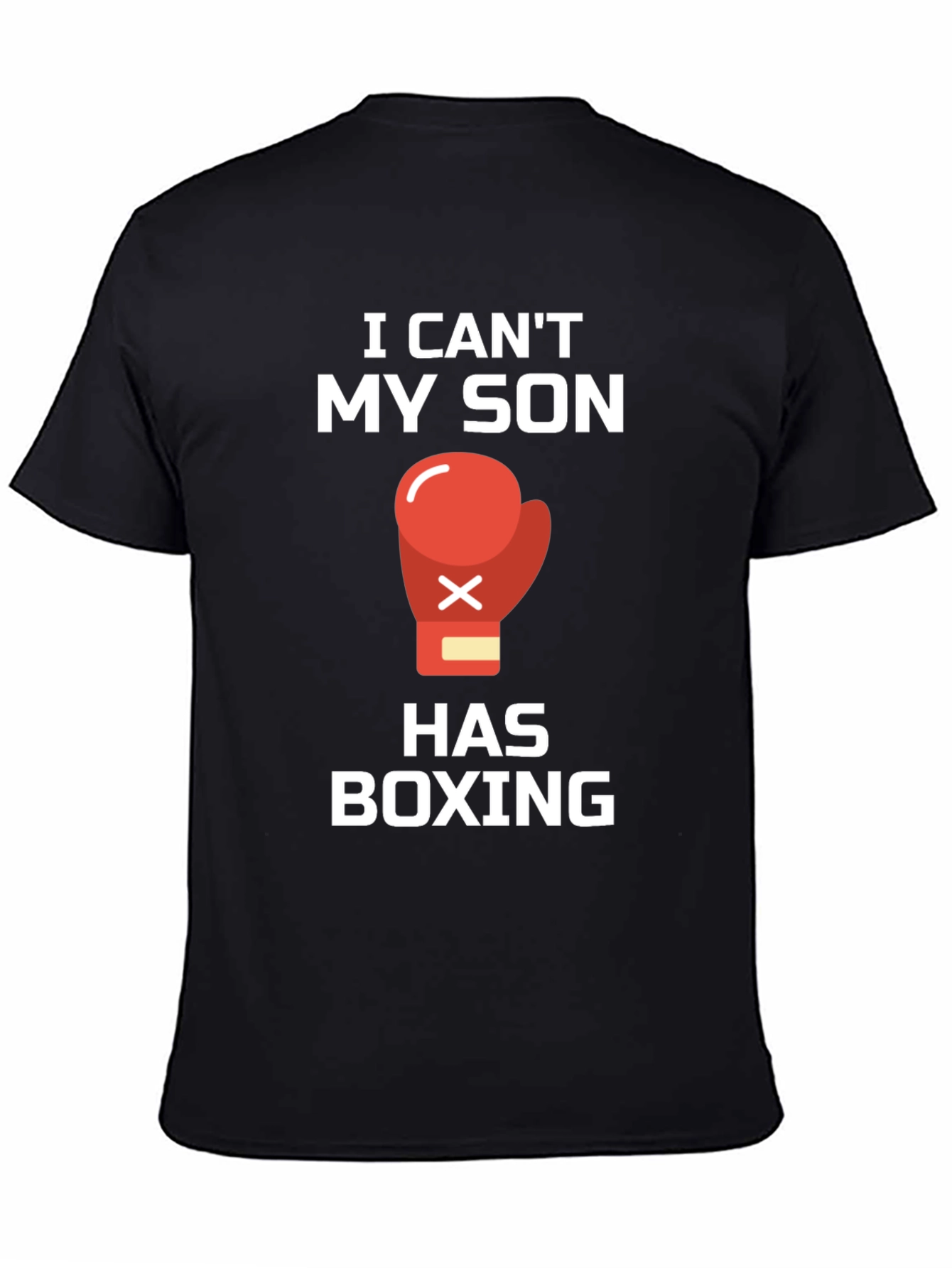 I Cant My Son Has Boxing T-Shirt