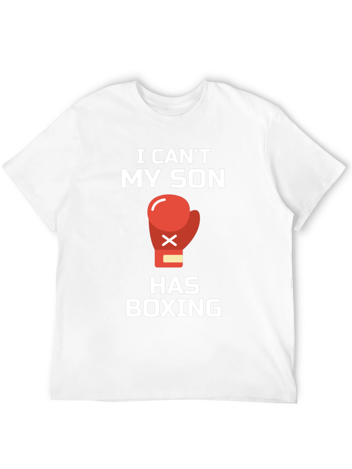 I Cant My Son Has Boxing T-Shirt