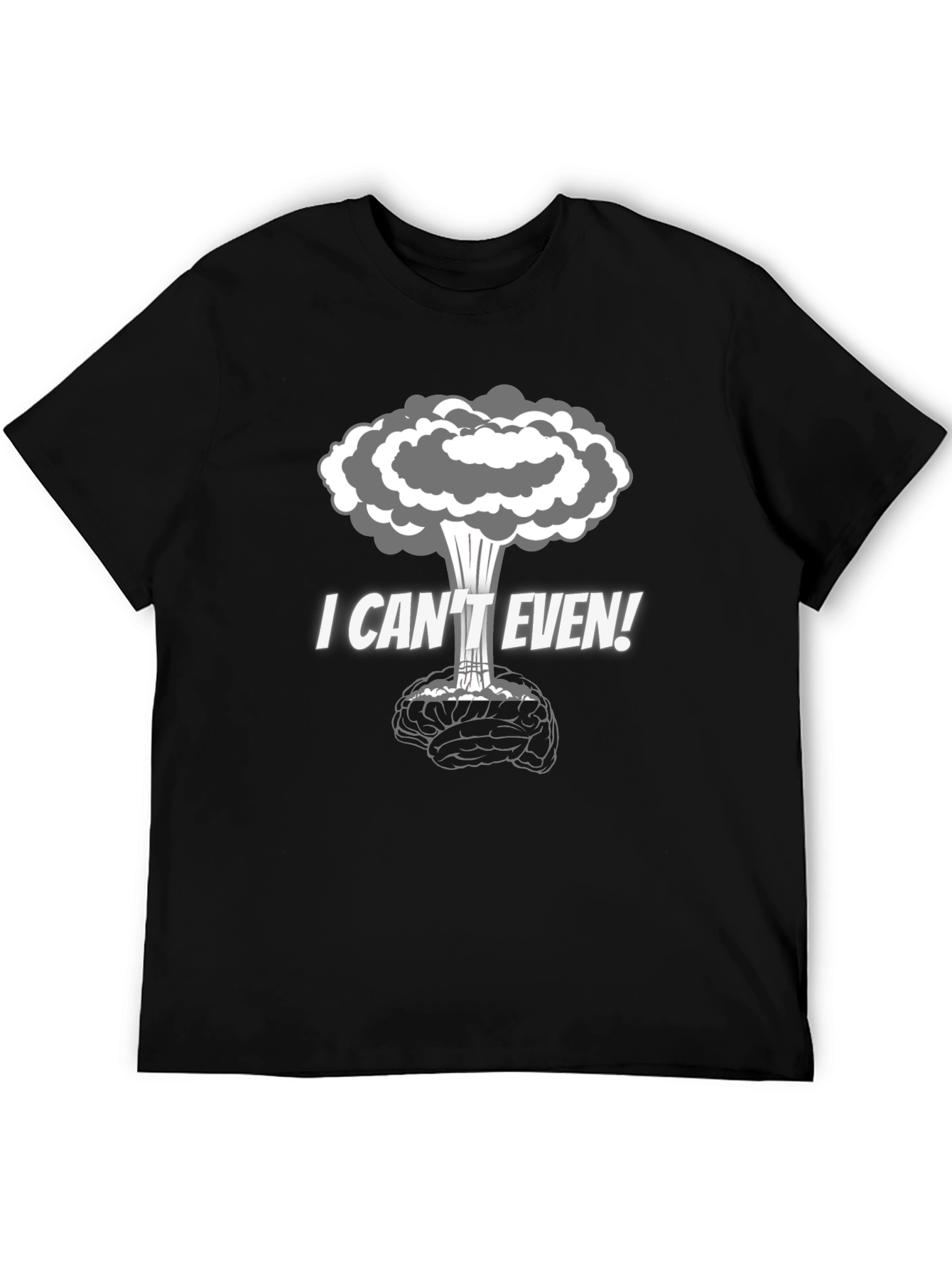 I Cant Even! Brain Explosion Graphic T-Shirt