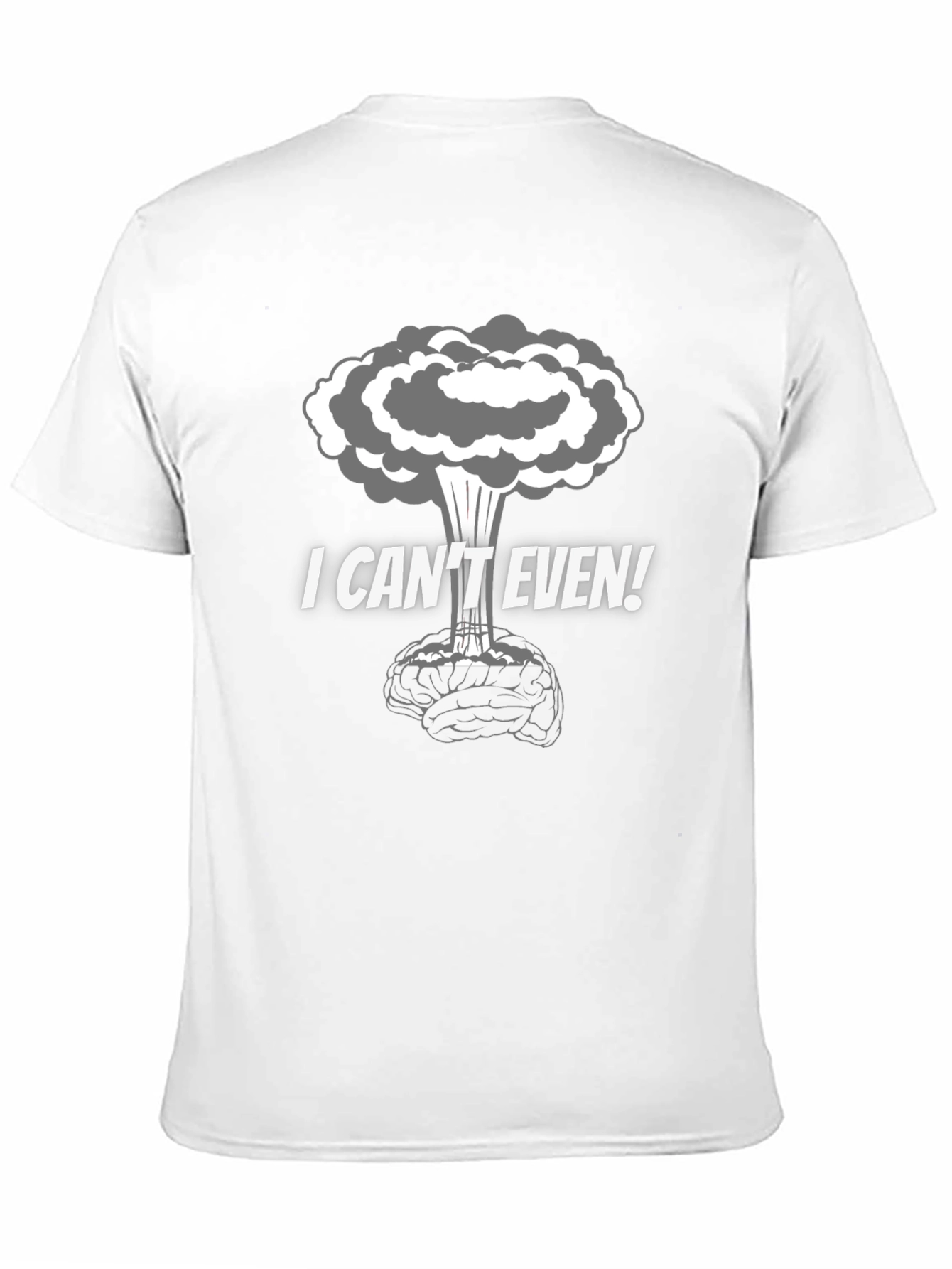 I Cant Even! Brain Explosion Graphic T-Shirt