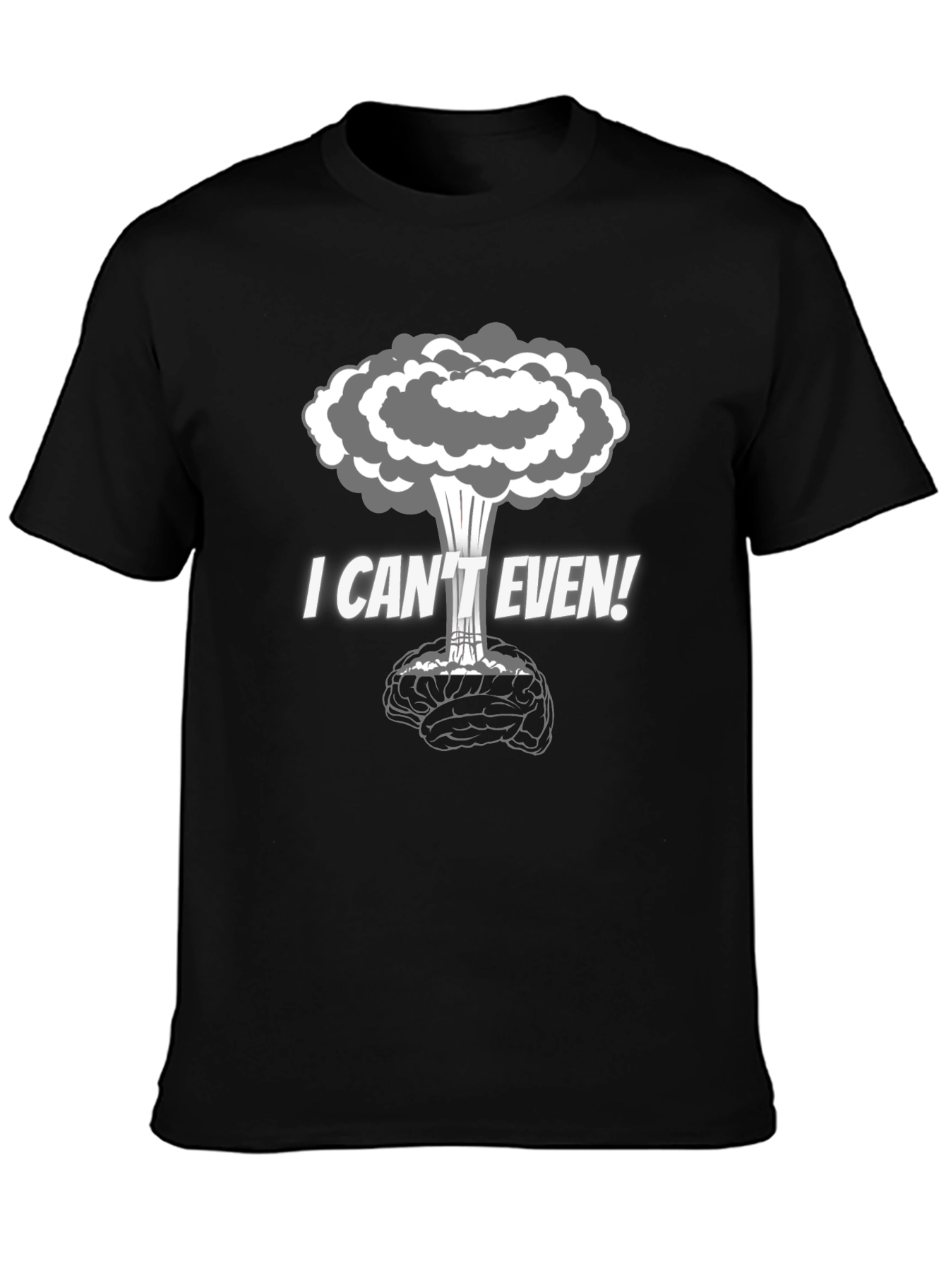 I Cant Even! Brain Explosion Graphic T-Shirt