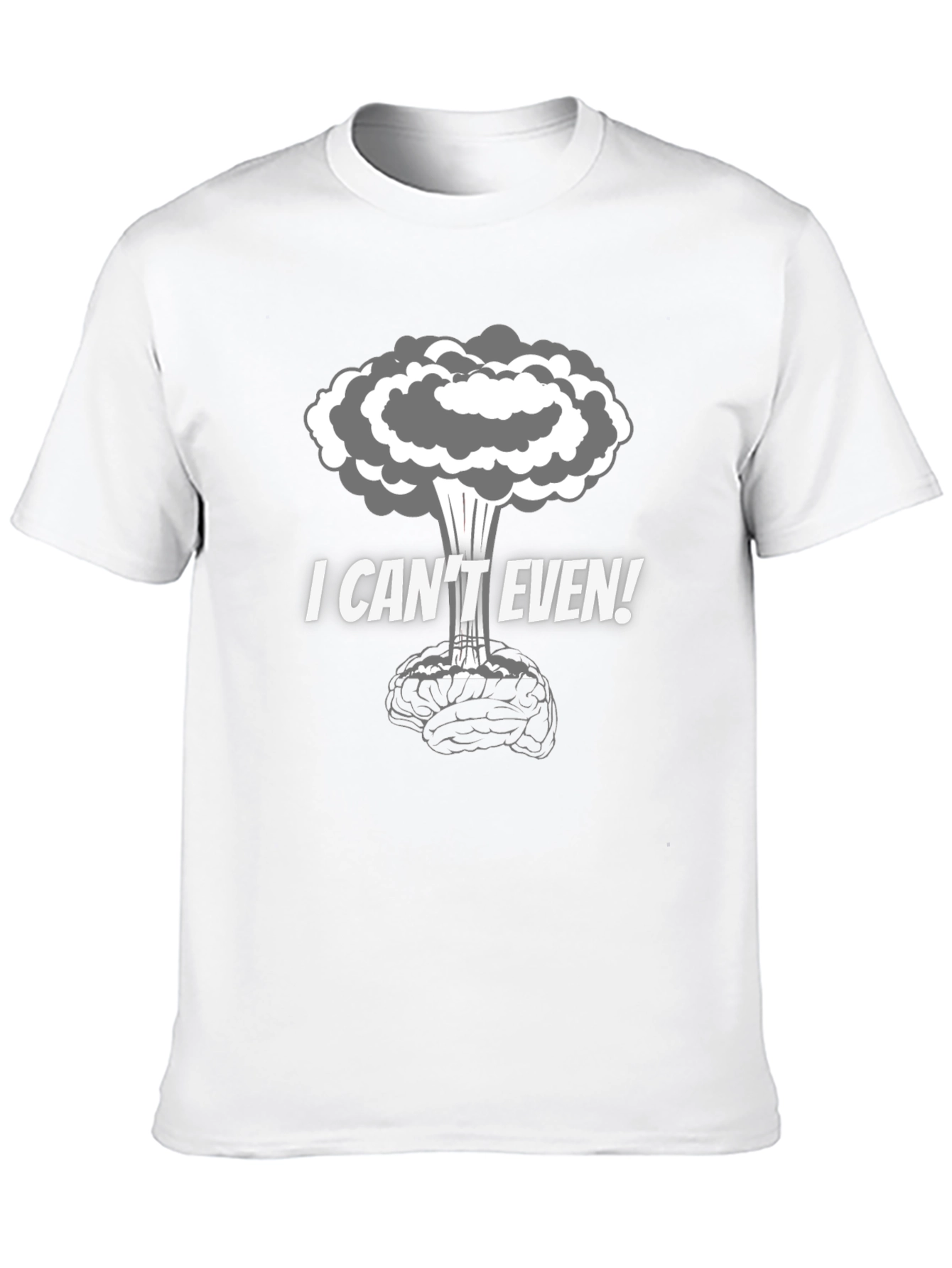 I Cant Even! Brain Explosion Graphic T-Shirt