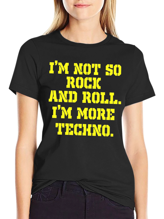 Im Not So Rock and Roll Im More Techno T-Shirt