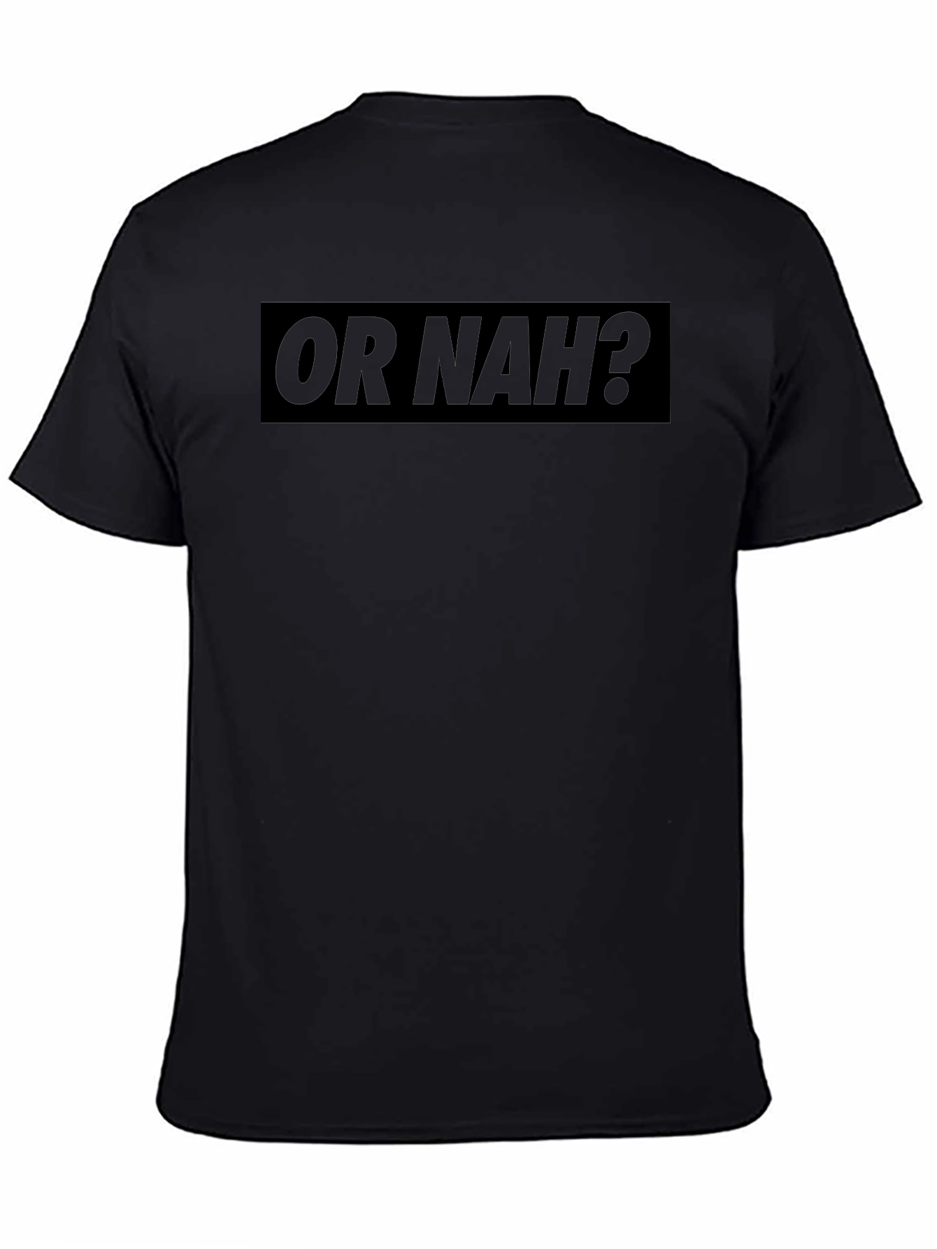 Or Nah? Graphic Print Mens Black T-Shirt