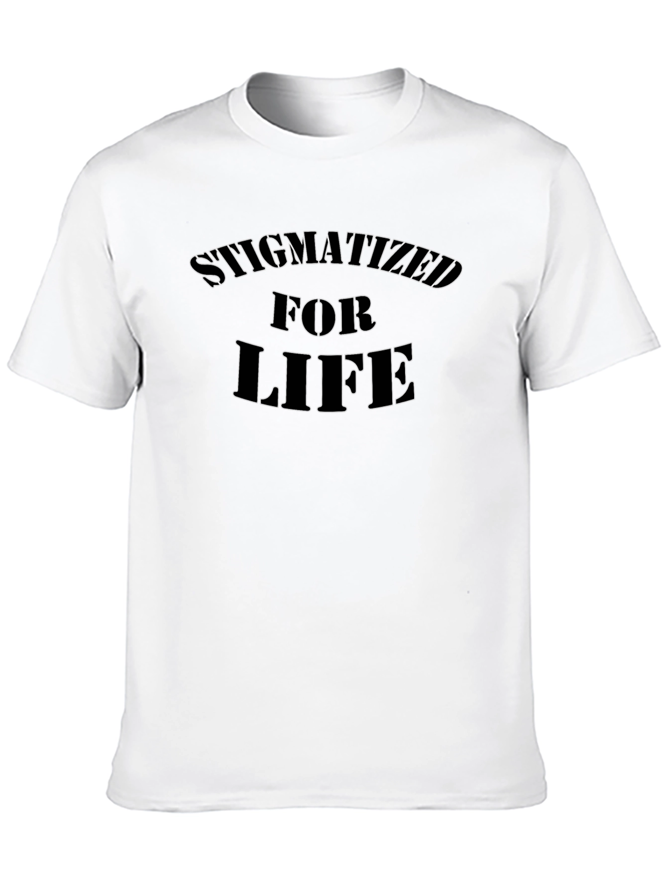 Stigmatized For Life Graphic Tee