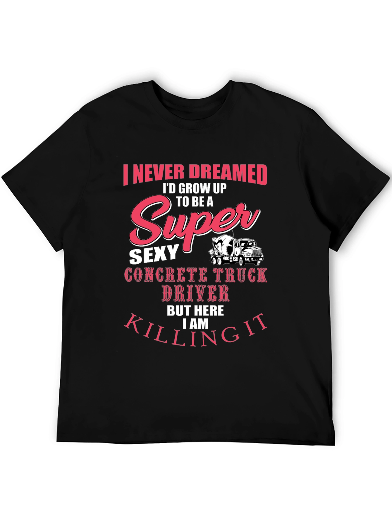 Super Sexy Concrete Truck Driver T-Shirt