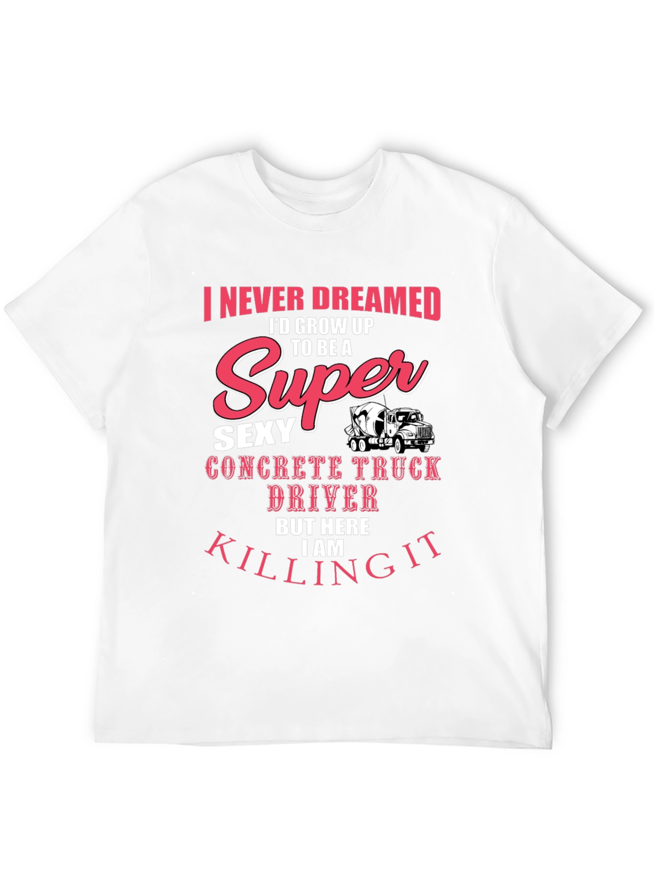 Super Sexy Concrete Truck Driver T-Shirt