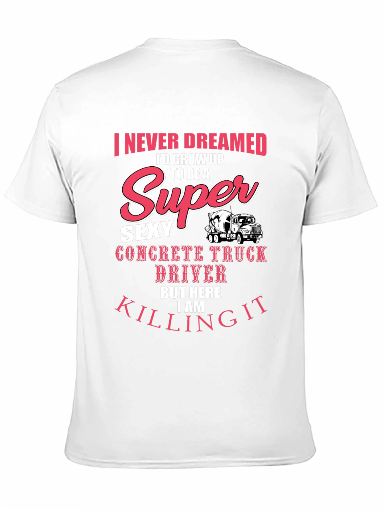 Super Sexy Concrete Truck Driver T-Shirt