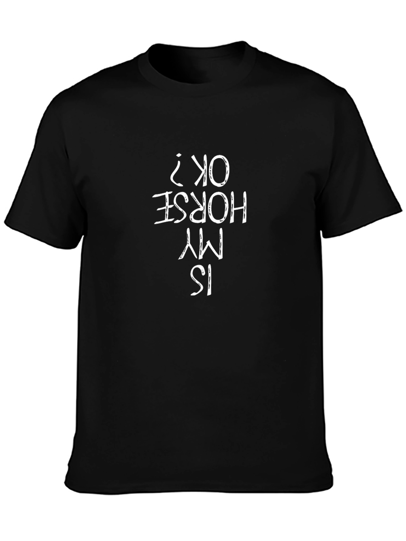 Is My Horse OK? Graphic T-Shirt - Black