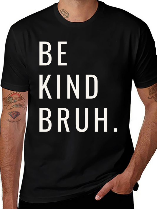 Be Kind Bruh Graphic Tee - Casual Comfort