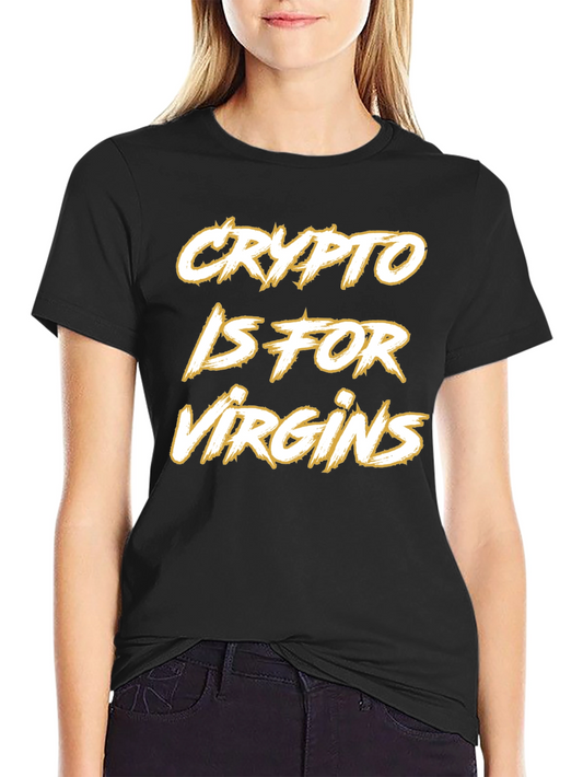 Crypto Is For Virgins Graphic T-Shirt