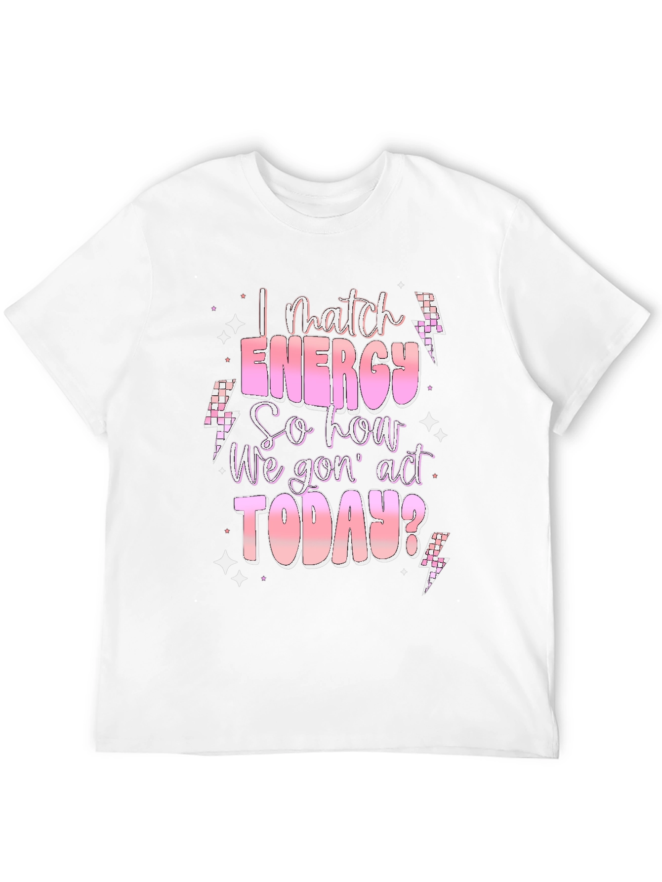 I Match Energy T-Shirt - Trendy Graphic Tee