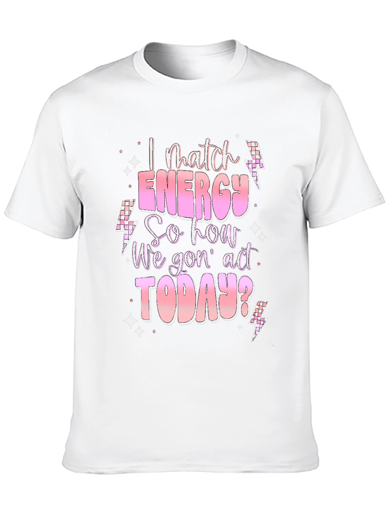 I Match Energy T-Shirt - Trendy Graphic Tee