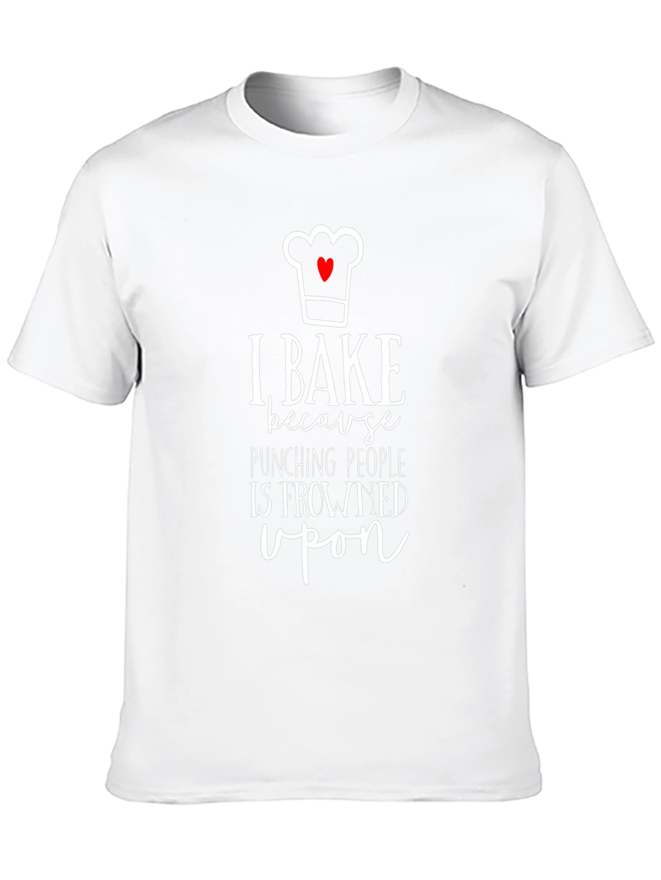 I Bake Because Punching People is Frowned Upon T-Shirt