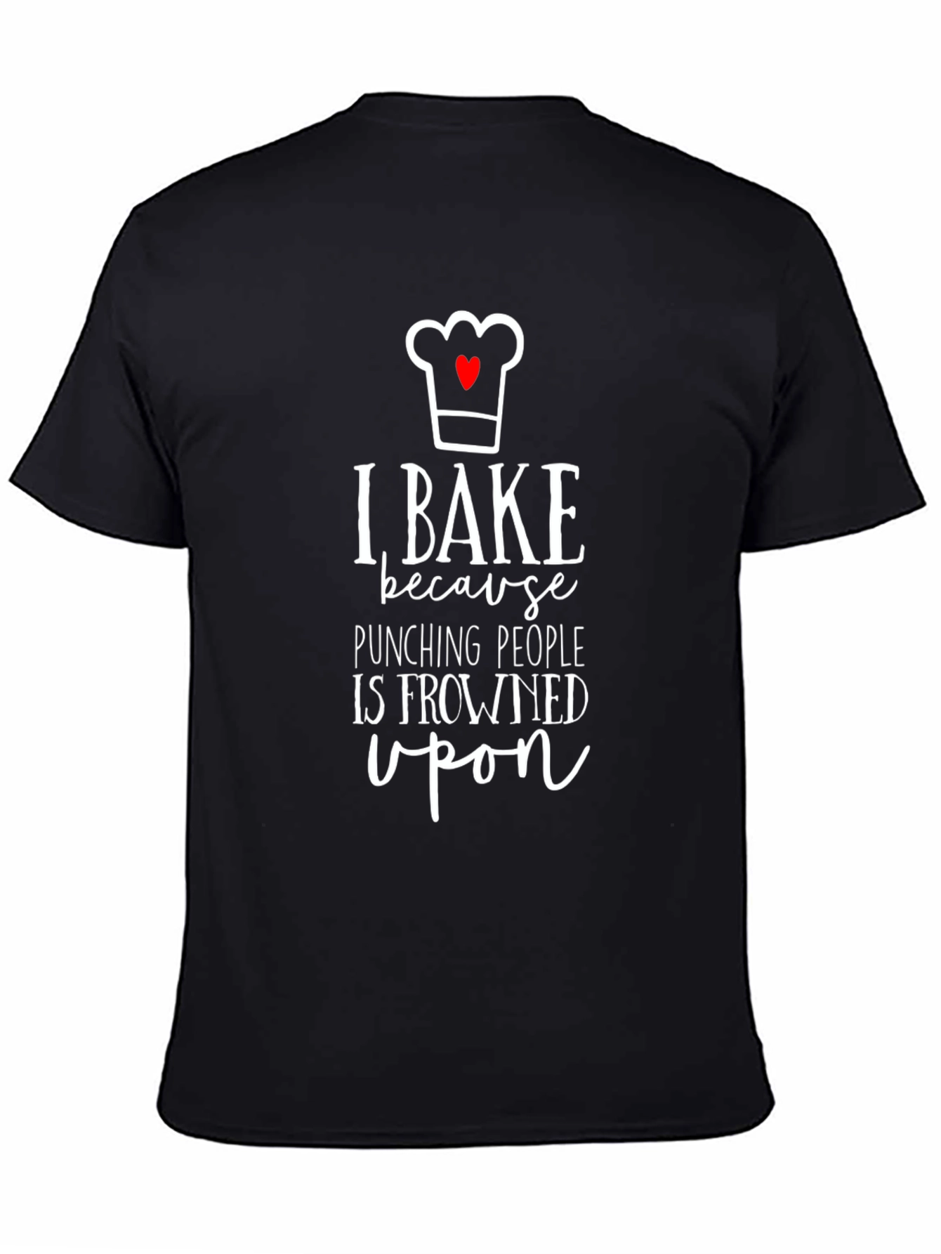 I Bake Because Punching People is Frowned Upon T-Shirt