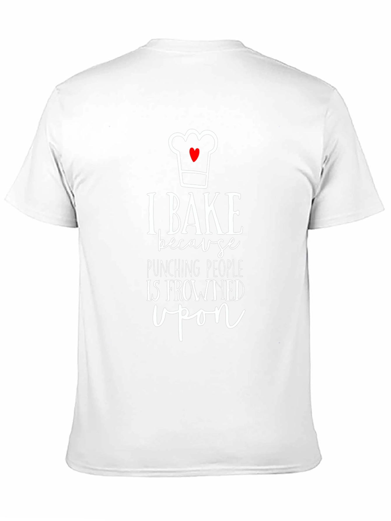 I Bake Because Punching People is Frowned Upon T-Shirt