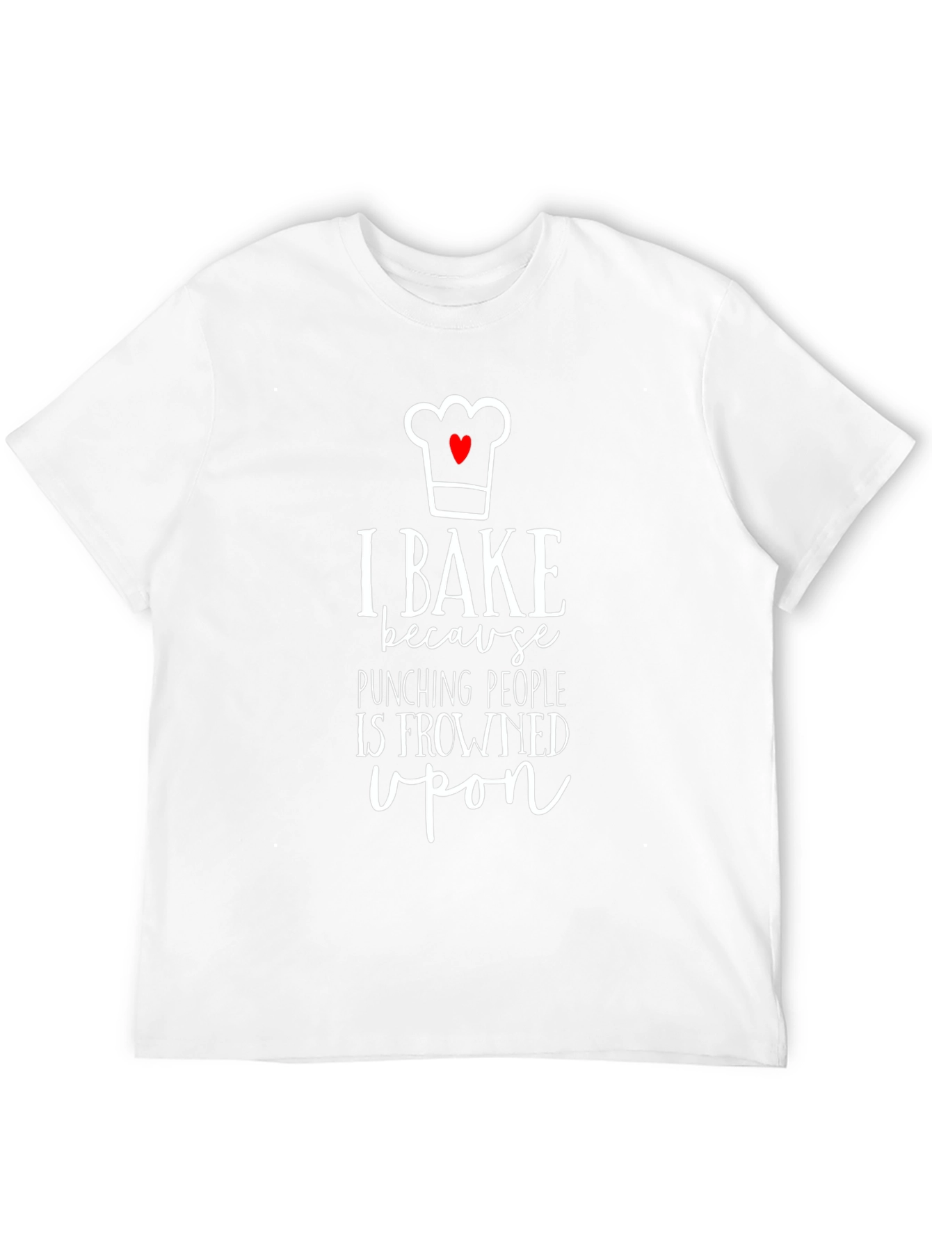 I Bake Because Punching People is Frowned Upon T-Shirt