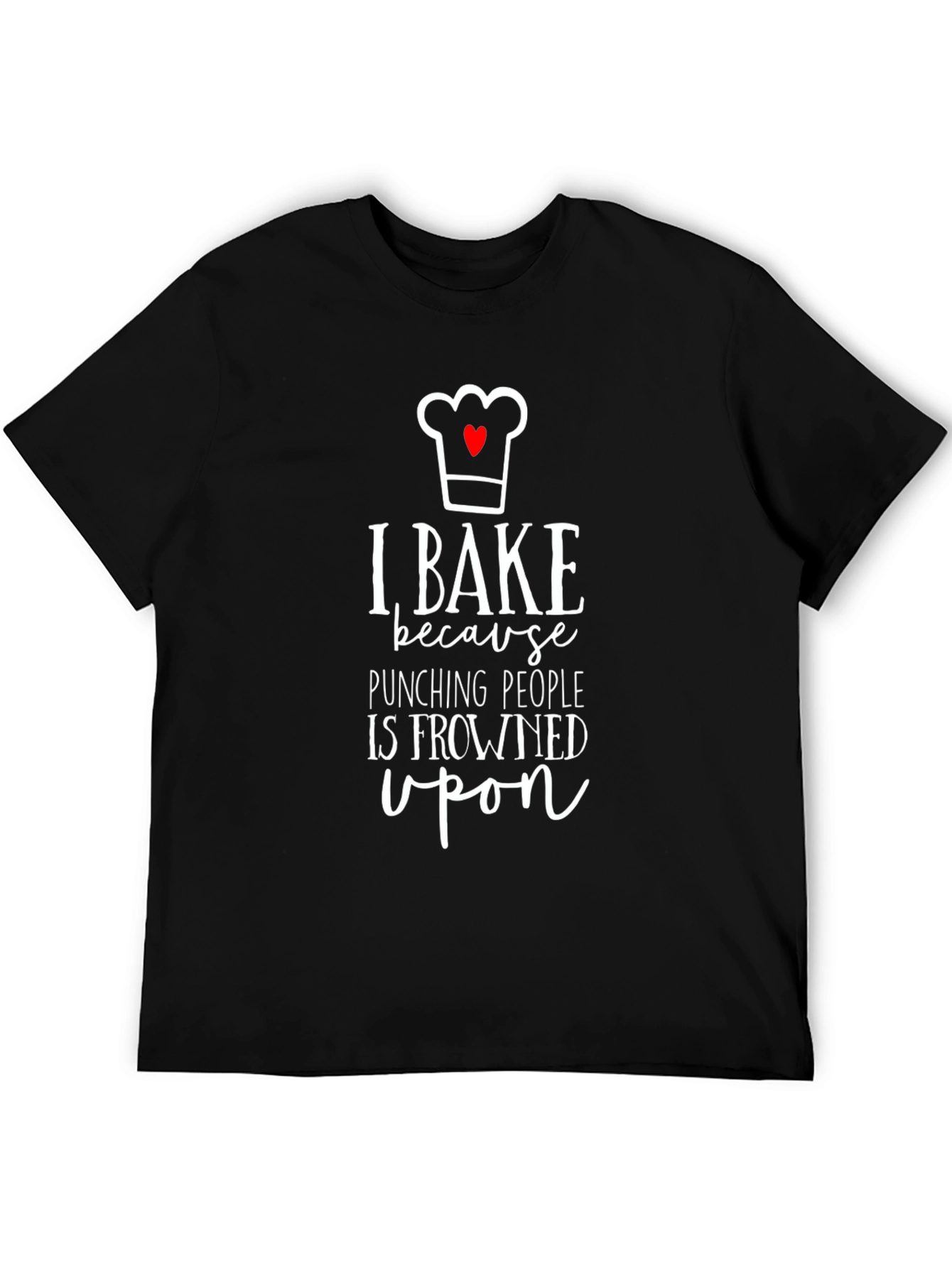 I Bake Because Punching People is Frowned Upon T-Shirt
