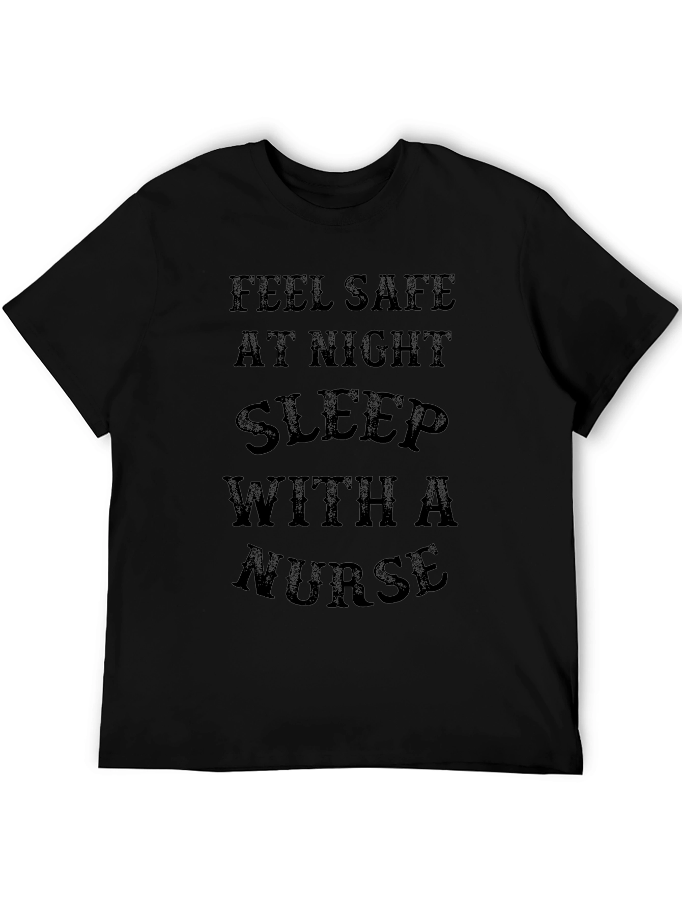 Feel Safe Sleep With a Nurse Graphic T-Shirt