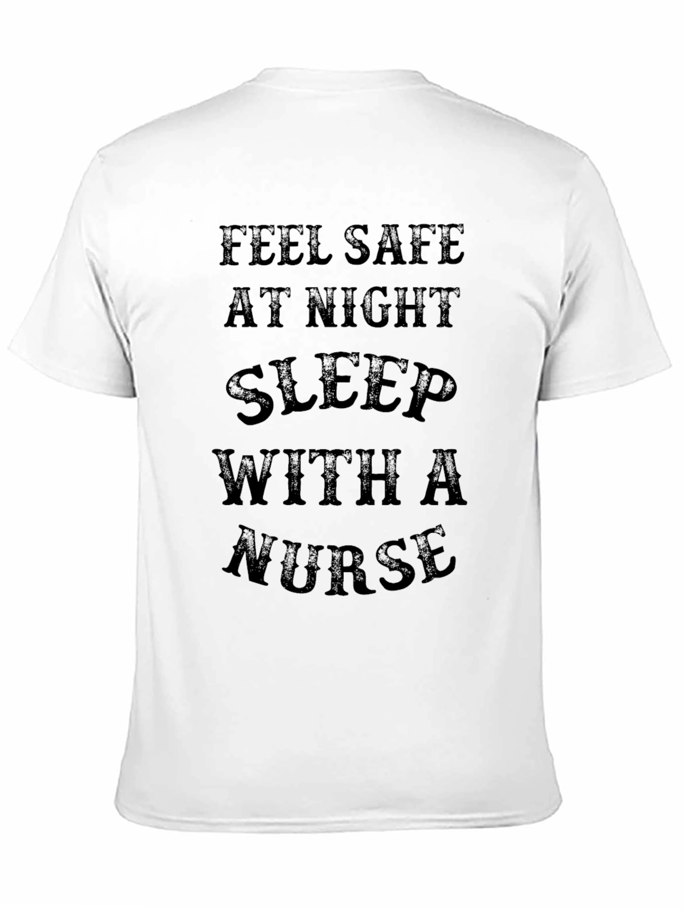 Feel Safe Sleep With a Nurse Graphic T-Shirt
