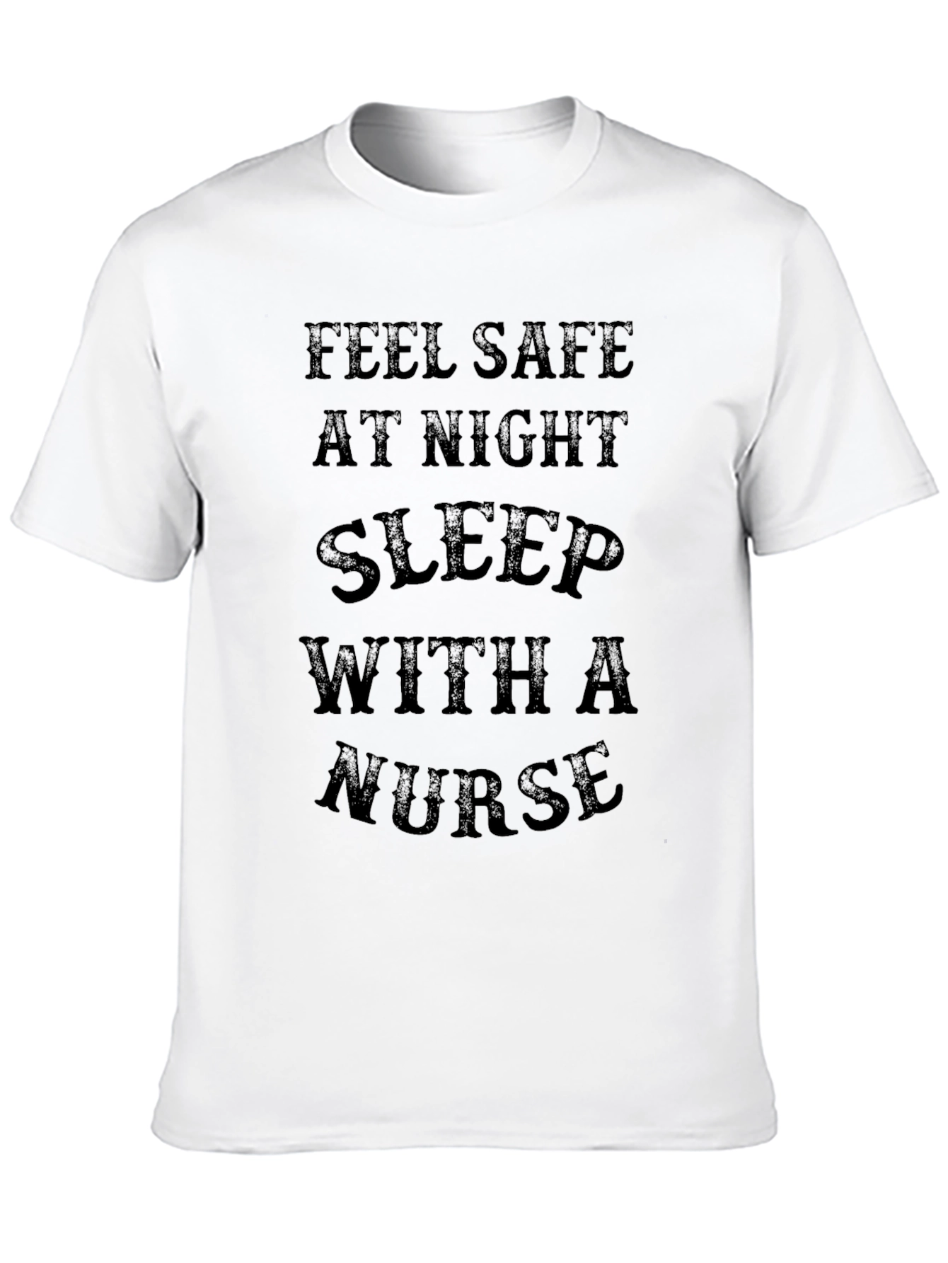 Feel Safe Sleep With a Nurse Graphic T-Shirt