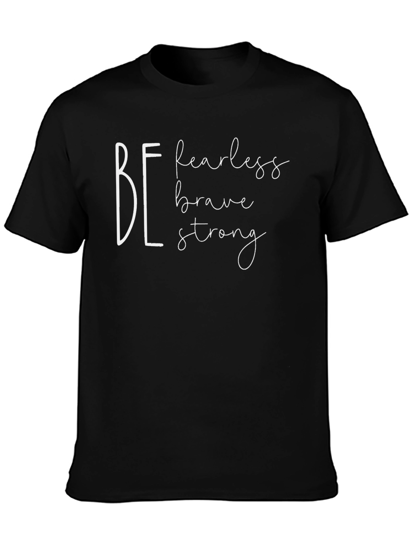 Be Fearless Brave Strong Graphic Tee - Inspiring T-Shirt