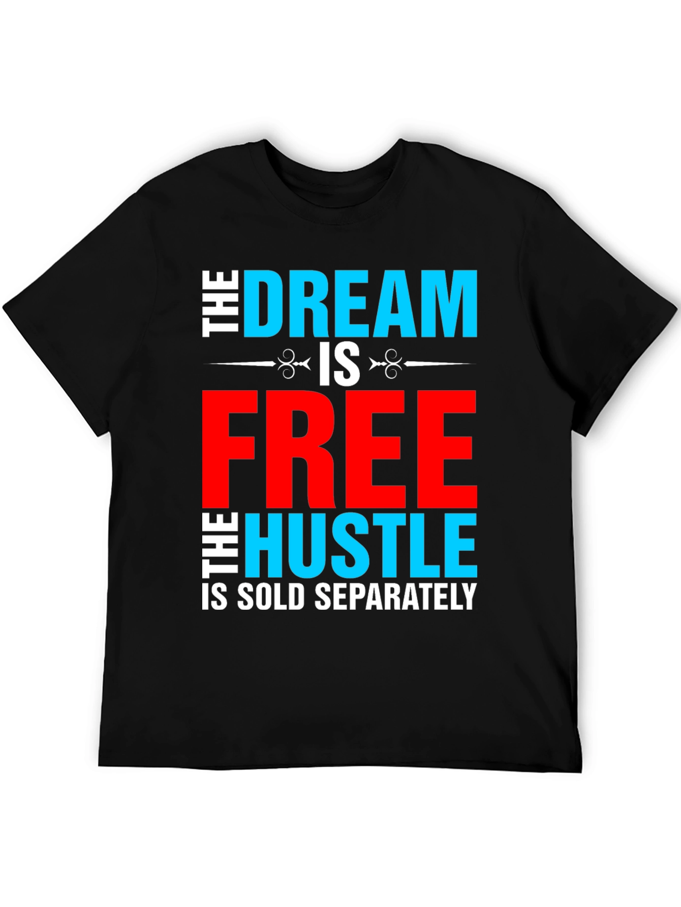 Dream Free Hustle Sold Separately Graphic Tee