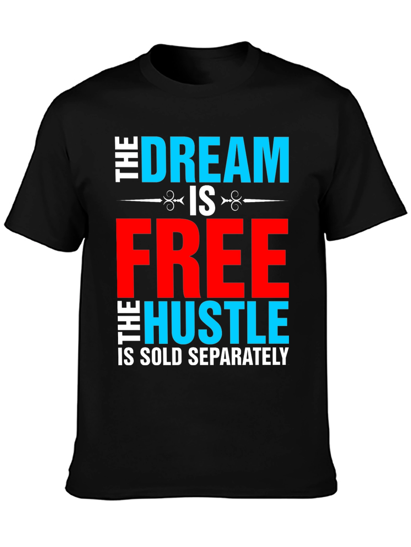 Dream Free Hustle Sold Separately Graphic Tee