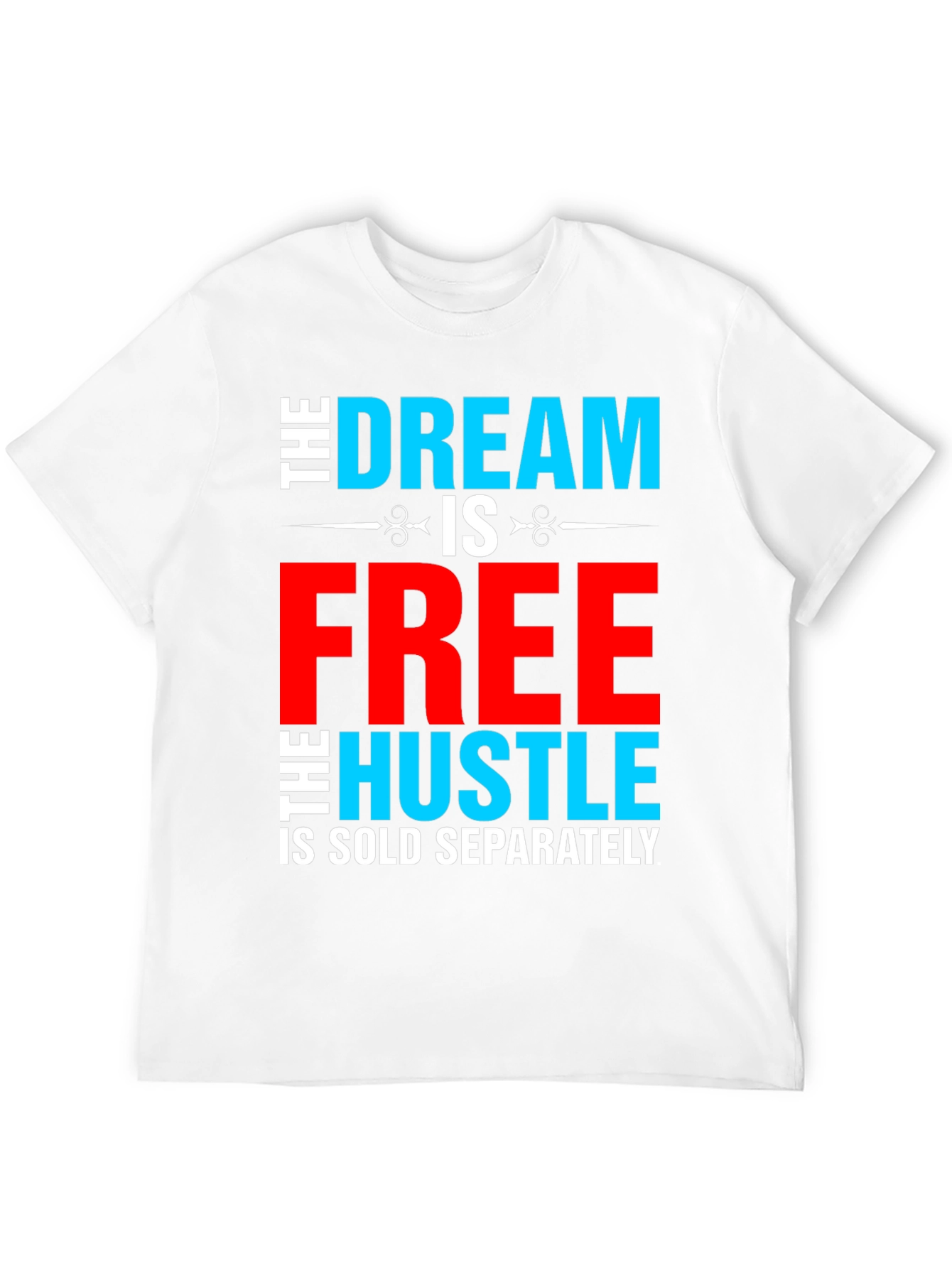 Dream Free Hustle Sold Separately Graphic Tee