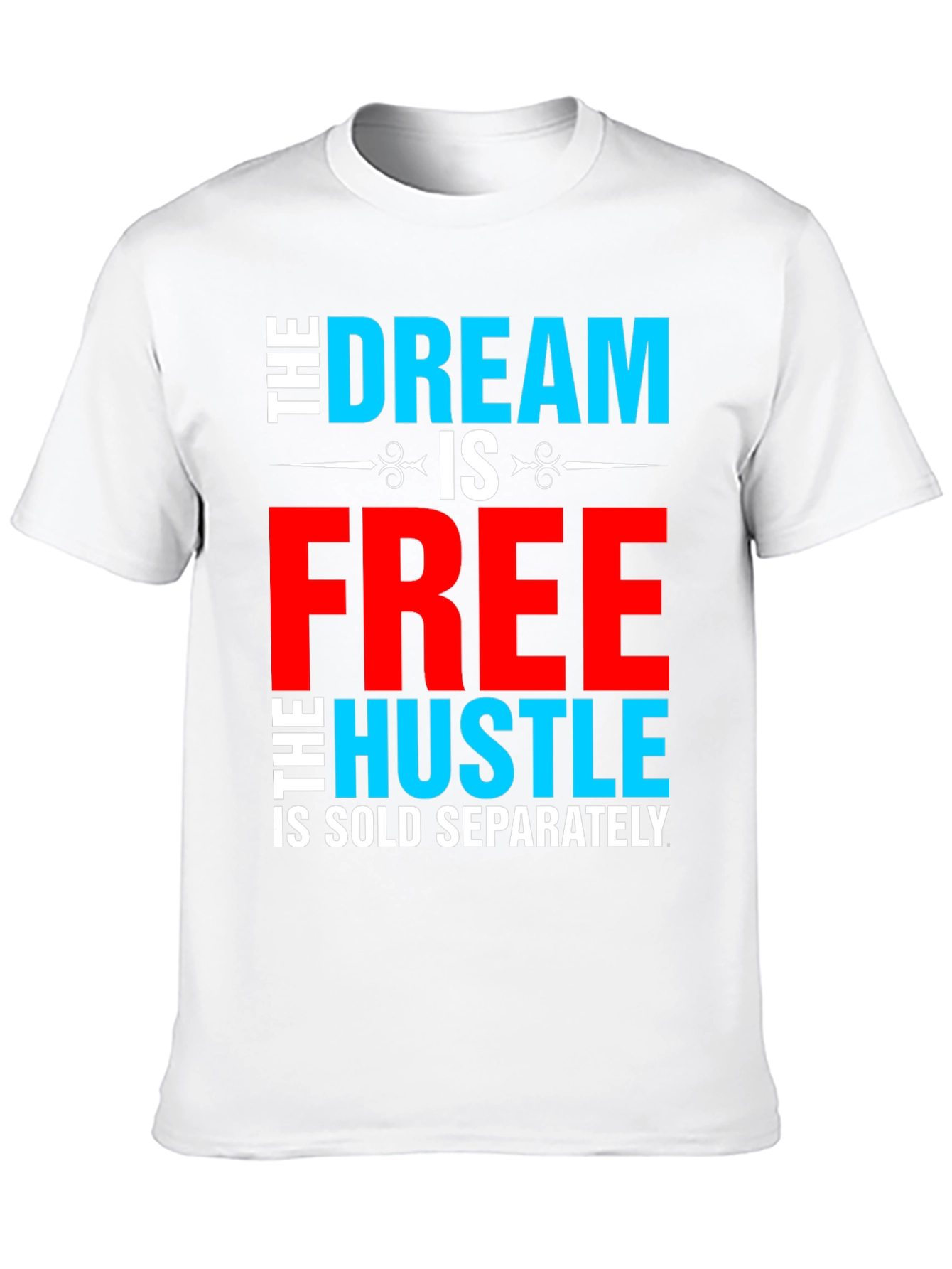 Dream Free Hustle Sold Separately Graphic Tee