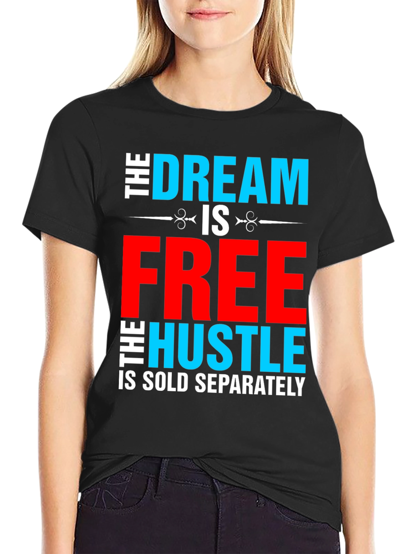 Dream Free Hustle Sold Separately Graphic Tee