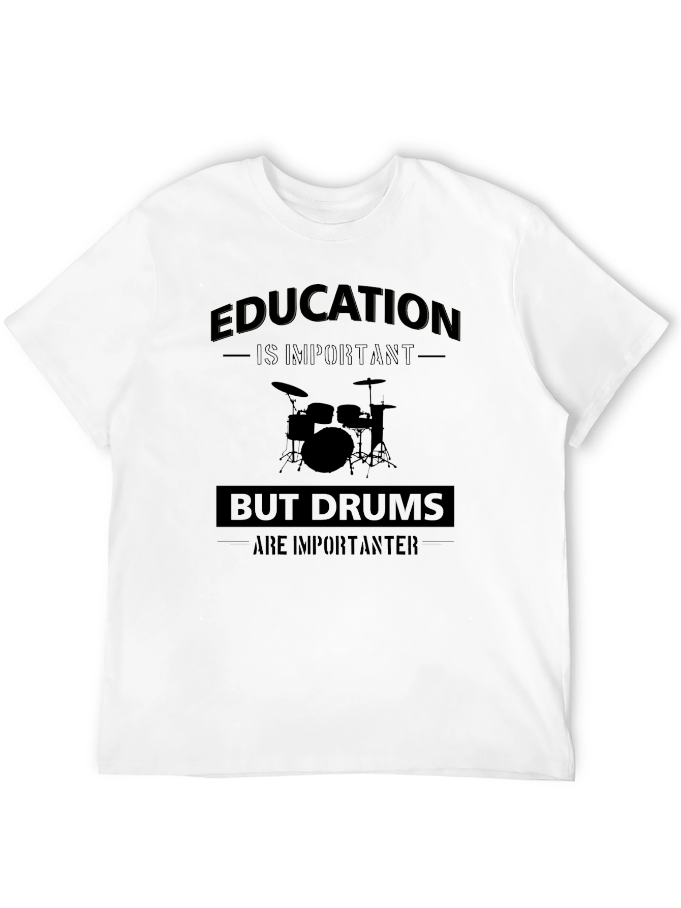 Funny Drummer T-Shirt: Education But Drums Are Importanter