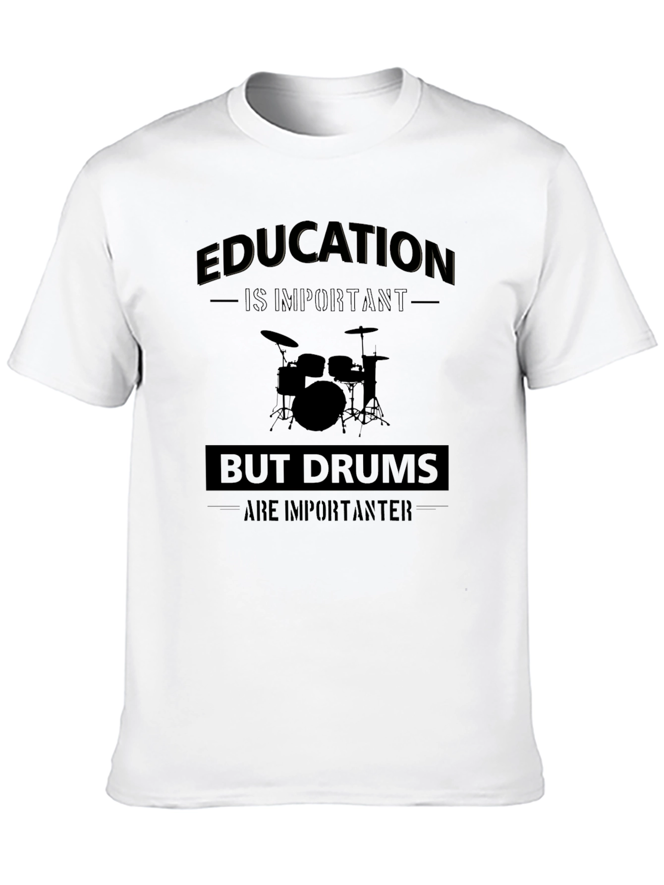 Funny Drummer T-Shirt: Education But Drums Are Importanter