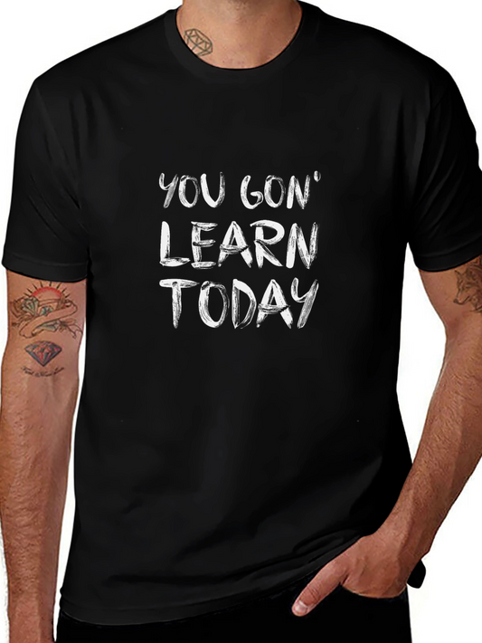 You Gon Learn Today T-Shirt | Black Casual Tee