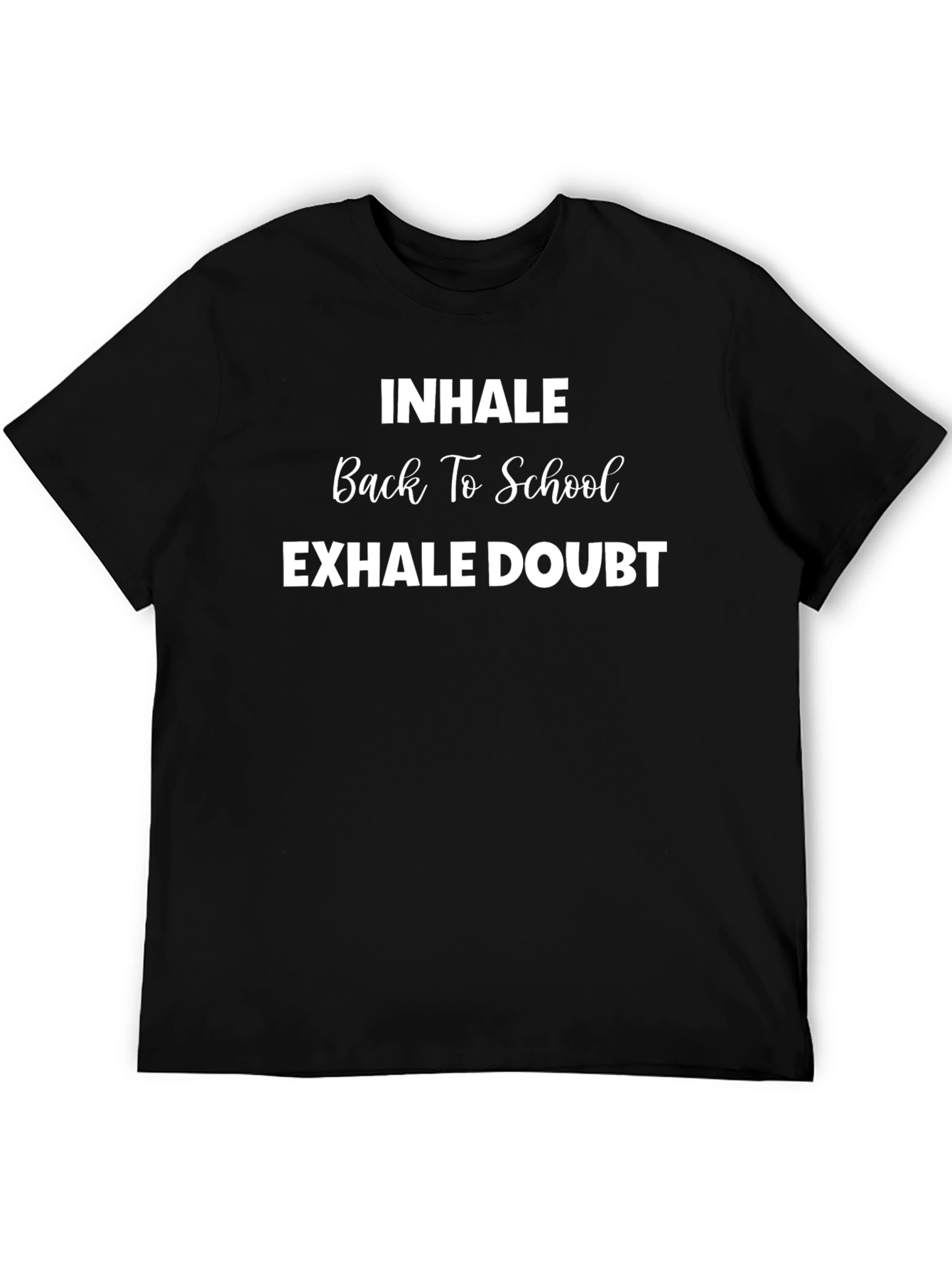 Inhale Back To School Exhale Doubt T-Shirt