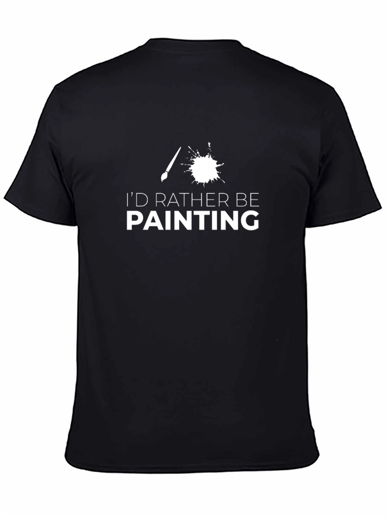 Id Rather Be Painting T-Shirt - Artsy Tee