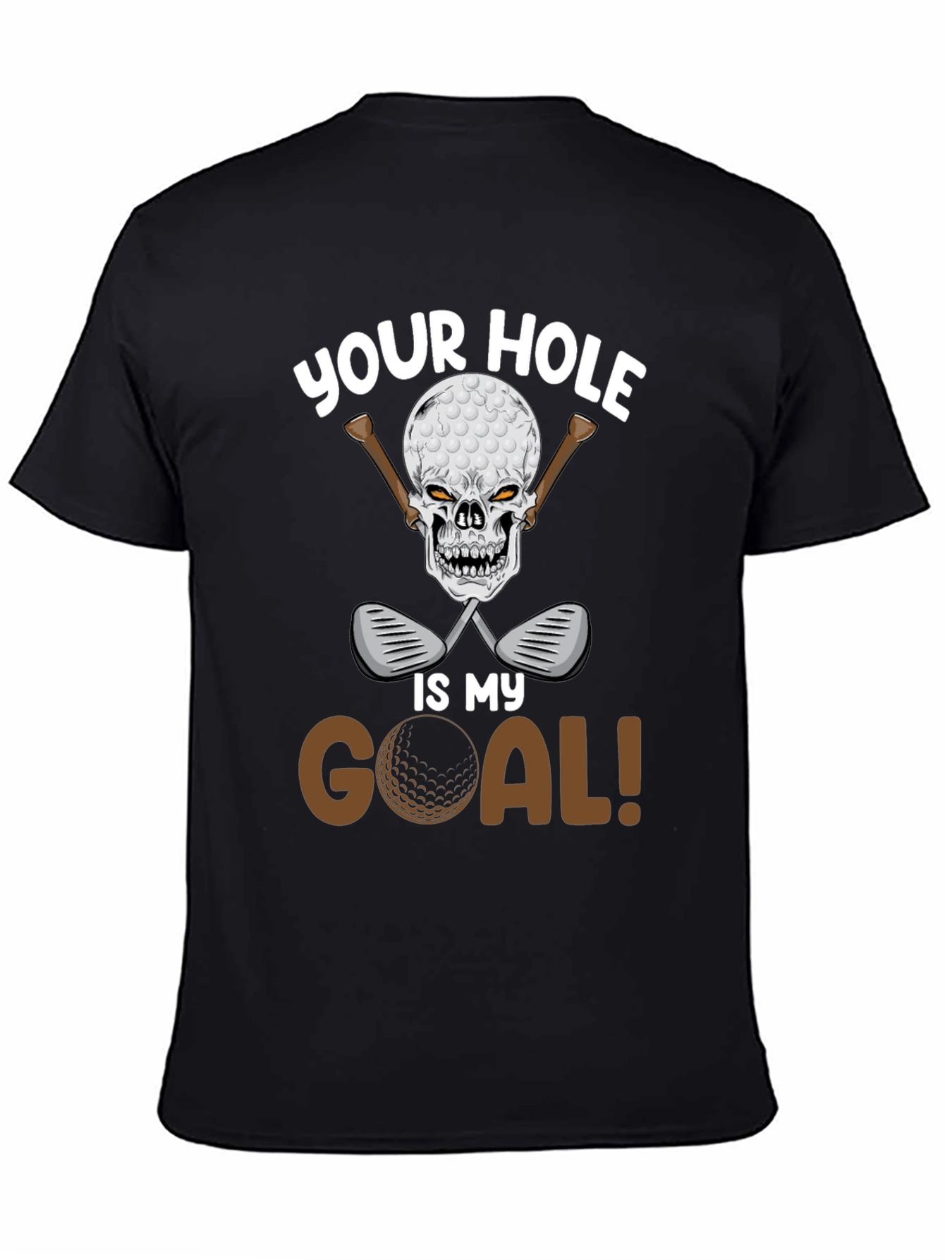 Your Hole Is My Goal Golf T-Shirt