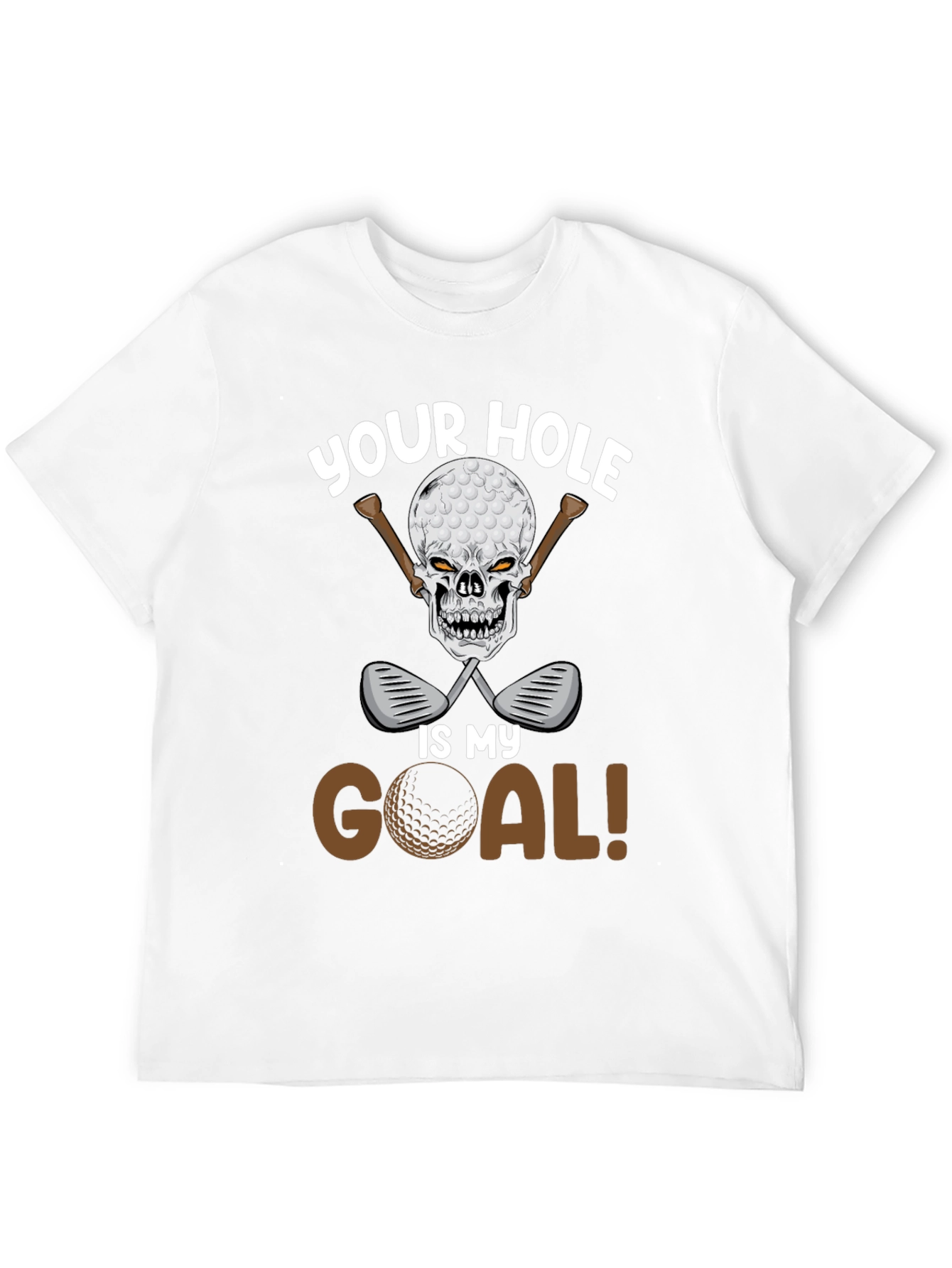 Your Hole Is My Goal Golf T-Shirt