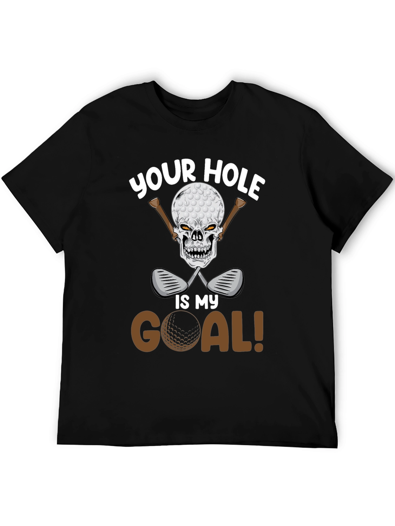 Your Hole Is My Goal Golf T-Shirt