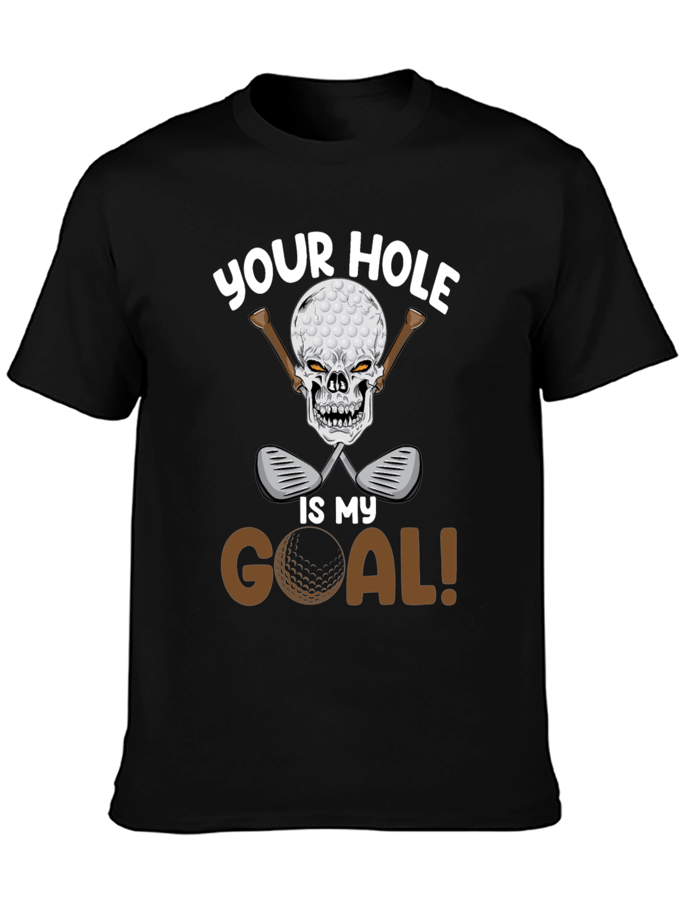 Your Hole Is My Goal Golf T-Shirt