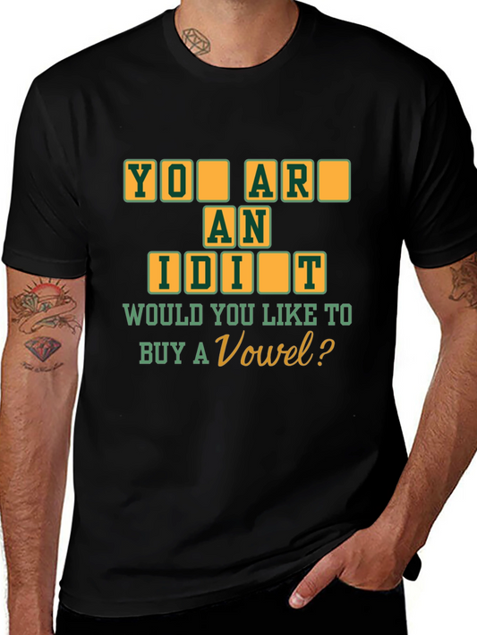 You Are An Idiot T-Shirt - Buy a Vowel Funny Tee