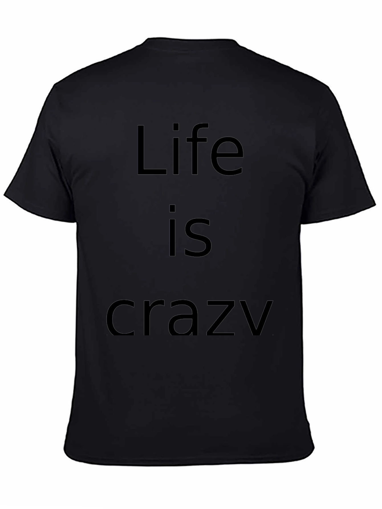 Life Is Crazy Black Graphic T-Shirt