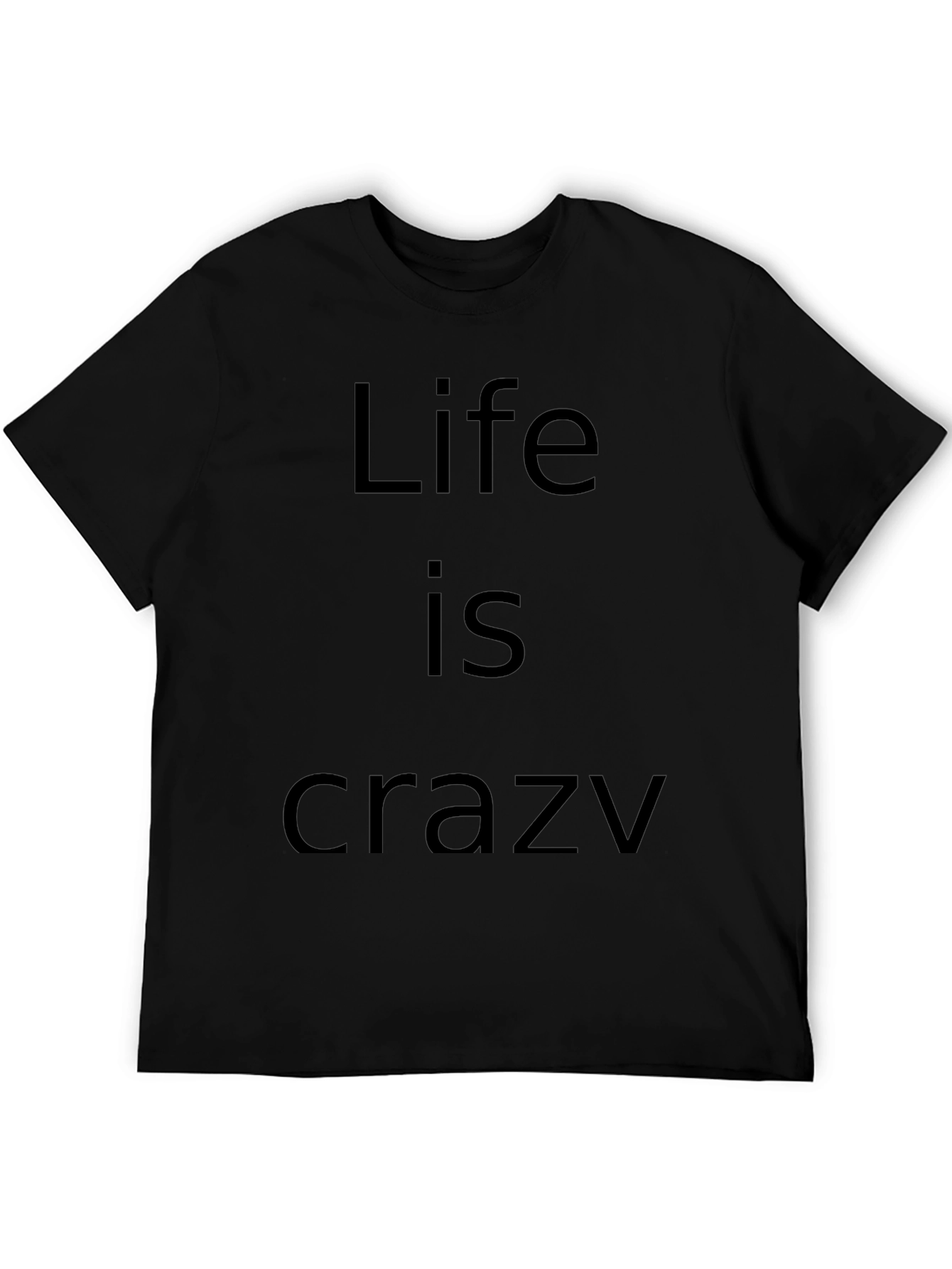 Life Is Crazy Black Graphic T-Shirt