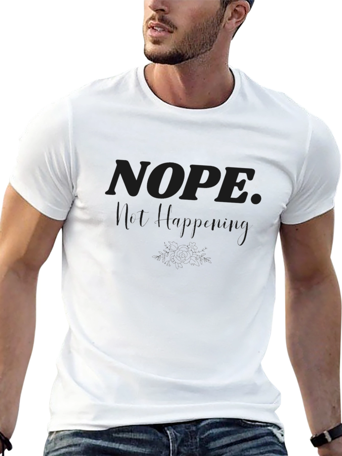 Nope Not Happening T-Shirt Funny Graphic Tee