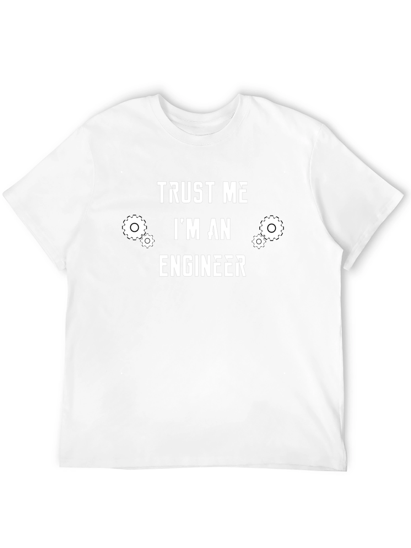 Trust Me Im An Engineer T-Shirt - Funny Gift