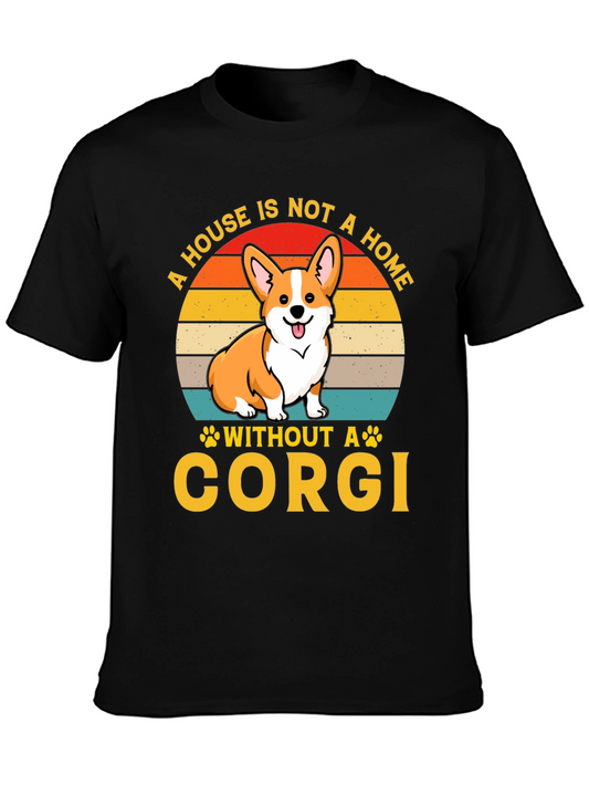 Corgi Lover T-Shirt: A House is Not a Home