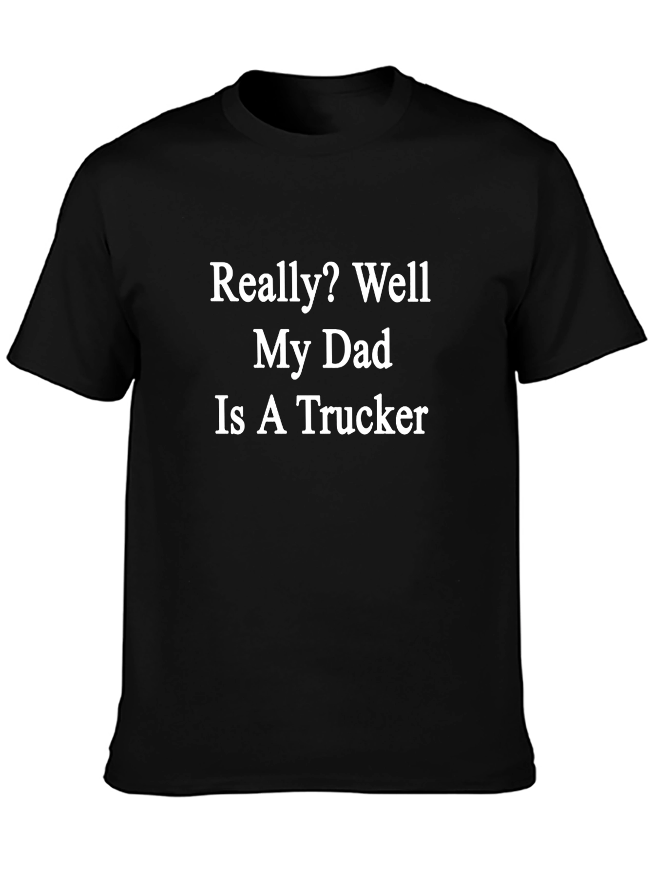 My Dad Is A Trucker Novelty T-Shirt