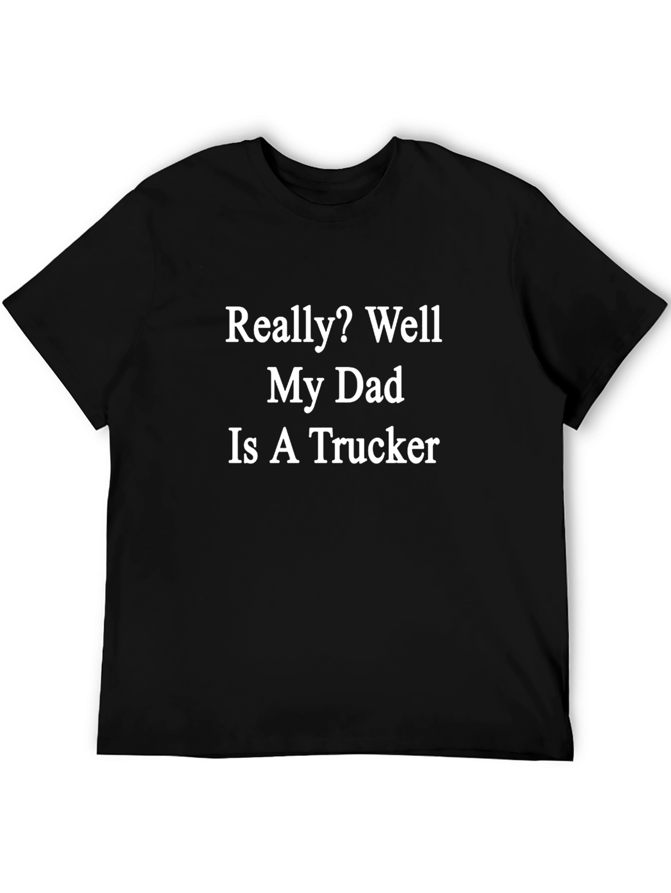 My Dad Is A Trucker Novelty T-Shirt