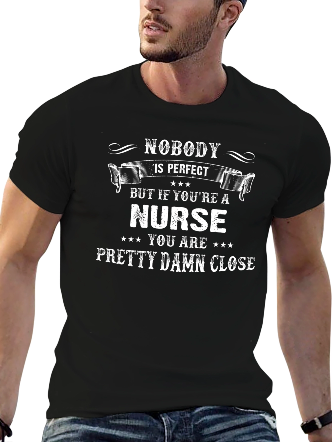 Nurse T-Shirt - Nobody is Perfect Nurse is Close!